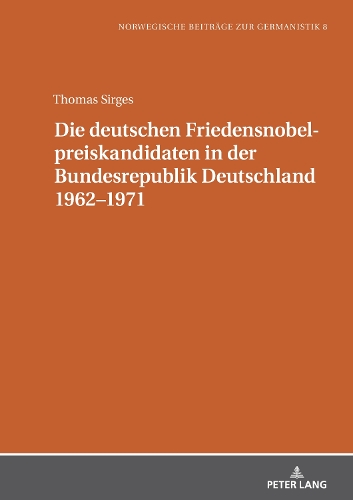 Die deutschen Friedensnobelpreiskandidaten in der Bundesrepublik Deutschland 1962-1971.