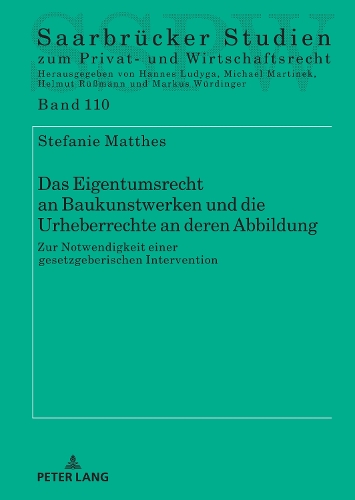 Das Eigentumsrecht an Baukunstwerken und die Urheberrechte an deren Abbildung - zur Notwendigkeit einer gesetzgeberischen Intervention