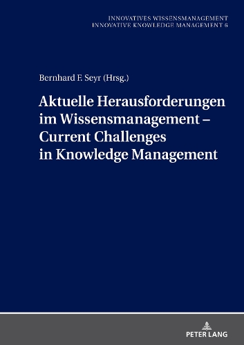Aktuelle Herausforderungen im Wissensmanagement / Current Challenges in Knowledge Management.