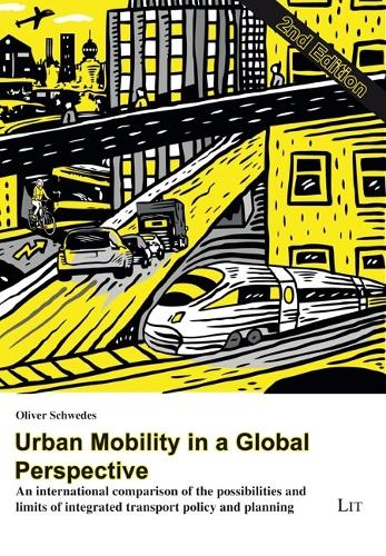 Urban Mobility in a Global Perspective: An International Comparison of the Possibilities and Limits of Integrated Transport Policy and Planning.