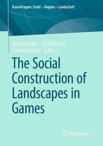 The Social Construction of Landscapes in Games.