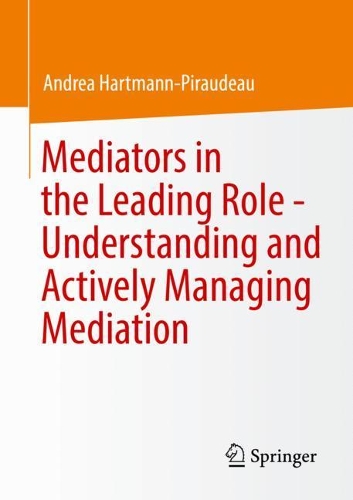 Mediators in the Leading Role - Understanding and Actively Managing Mediation.
