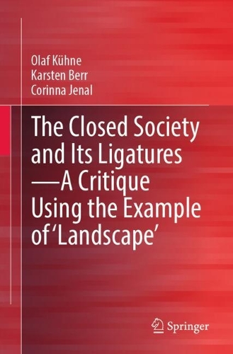 The Closed Society and Its Ligatures - A Critique Using the Example of 'Landscape'.