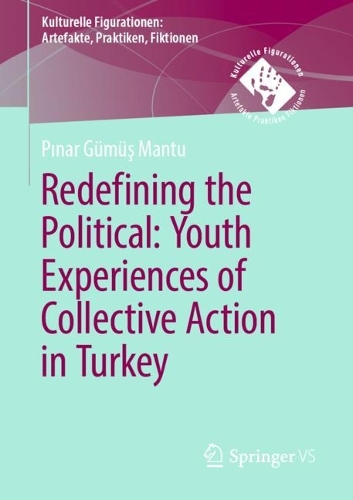 Redefining the Political. Youth Experiences of Collective Action in Turkey.