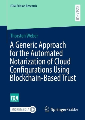 A Generic Approach for the Automated Notarization of Cloud Configurations Using Blockchain-Based Trust.