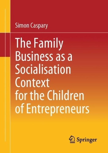 The Family Business as a Socialisation Context for the Children of Entrepreneurs.
