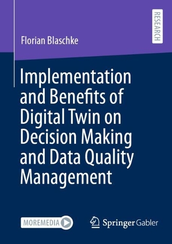 Implementation and Benefits of Digital Twin on Decision Making and Data Quality Management.