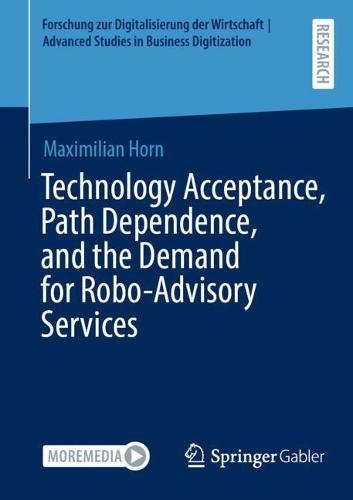 Technology Acceptance, Path Dependence, and the Demand for Robo-Advisory Services.