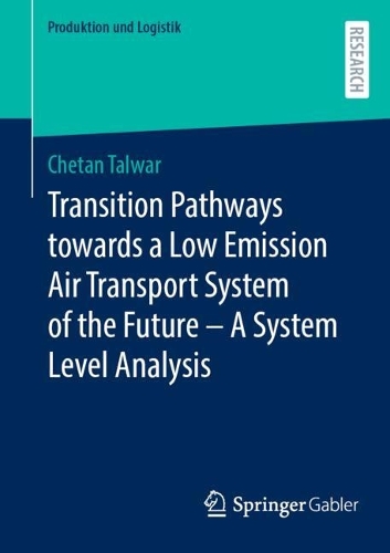 Transition Pathways towards a Low Emission Air Transport System of the Future - A System Level Analysis.
