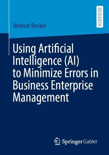 Using Artificial Intelligence (AI) to Minimize Errors in Business Enterprise Management.