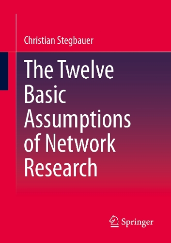 The Twelve Basic Assumptions of Network Research.