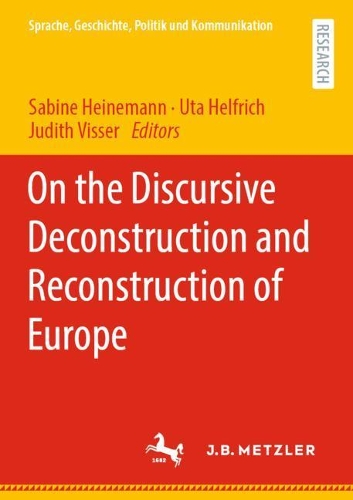On the Discursive Deconstruction and Reconstruction of Europe.