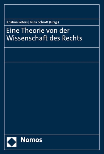 Eine Theorie von der Wissenschaft des Rechts.