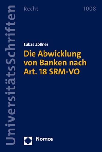 Die Abwicklung von Banken nach Art. 18 SRM-VO.