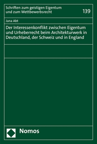 Der Interessenkonflikt zwischen Eigentum und Urheberrecht beim Architekturwerk in Deutschland, der Schweiz und in England.