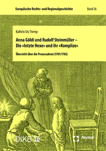 Anna Goeldi und Rudolf Steinmueller - Die "letzte Hexe" und ihr "Komplize"