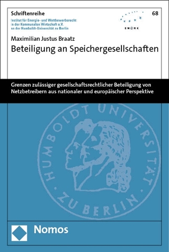 Grenzen zulaessiger gesellschaftsrechtlicher Beteiligung von Netzbetreibern an Speichergesellschaften aus nationaler und europaeischer Perspektive.