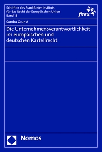 Die Unternehmensverantwortlichkeit im europaeischen und deutschen Kartellrecht.