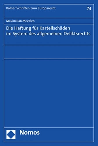 Die Haftung fuer Kartellschaeden im System des allgemeinen Deliktsrechts.