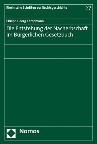 Die Entstehung der Nacherbschaft im Buergerlichen Gesetzbuch.
