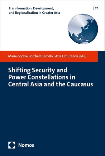 Shifting Security and Power Constellations in Central Asia and the Caucasus.