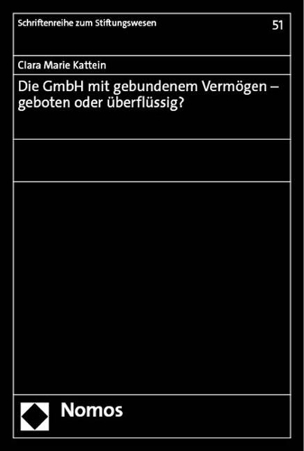 Die GmbH mit gebundenem Vermoegen - Geboten oder ueberfluessig?