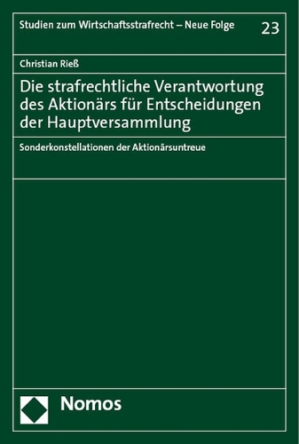 Die strafrechtliche Verantwortung des Aktionaers fuer Entscheidungen der Hauptversammlung
