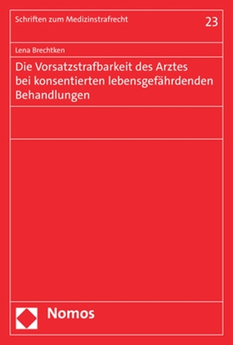 Die Vorsatzstrafbarkeit des Arztes bei konsentierten lebensgefaehrdenden Behandlungen.