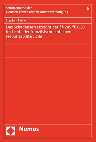 Das Schadensersatzrecht der Paragr. 249 ff. BGB im Lichte der franzoesischrechtlichen responsabilite civile.