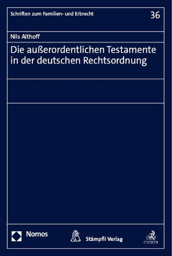 Die ausserordentlichen Testamente in der deutschen Rechtsordnung.