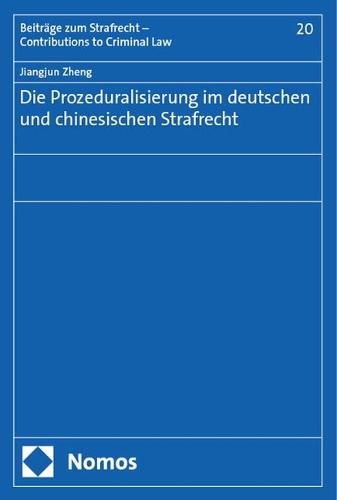 Die Prozeduralisierung im deutschen und chinesischen Strafrecht.