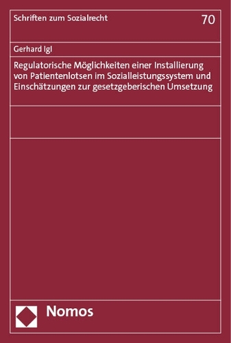 Regulatorische Moeglichkeiten einer Installierung von Patientenlotsen im Sozialleistungssystem und Einschaetzungen zur gesetzgeberischen Umsetzung.