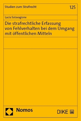 Die strafrechtliche Erfassung von Fehlverhalten bei dem Umgang mit oeffentlichen Mitteln.
