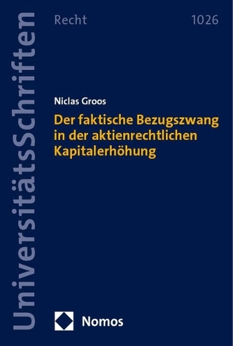 Der faktische Bezugszwang in der aktienrechtlichen Kapitalerhoehung.