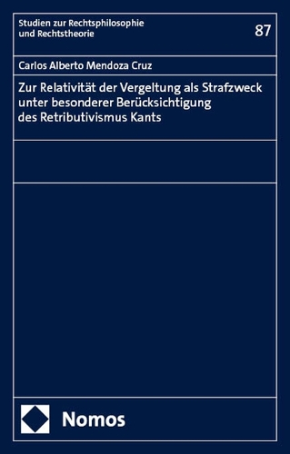 Zur Relativitaet der Vergeltung als Strafzweck unter besonderer Beruecksichtigung des Retributivismus Kants.