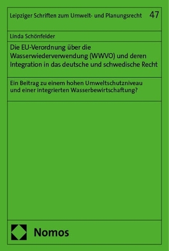 Die EU-Verordnung ueber die Wasserwiederverwendung (WWVO) und deren Integration in das deutsche und schwedische Recht