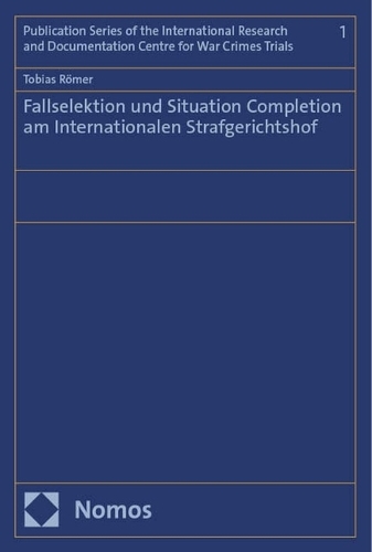 Fallselektion und Situation Completion am Internationalen Strafgerichtshof.