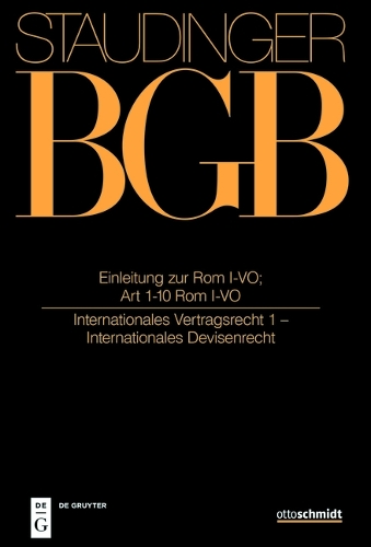 J. von Staudingers Kommentar zum Bürgerlichen Gesetzbuch mit Einführungsgesetz und Nebengesetzen. Einführungsgesetz zum Bürgerlichen Gesetzbuche. Einleitung zur Rom I-VO; Art 1-10 Rom I-VO. (Internationales Vertragsrecht 1).
