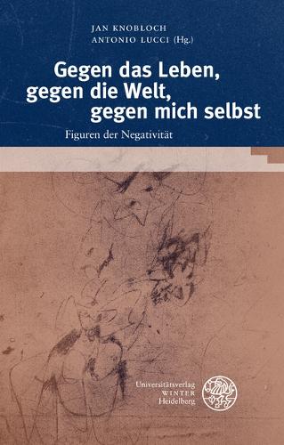 Gegen das Leben, gegen die Welt, gegen mich selbst