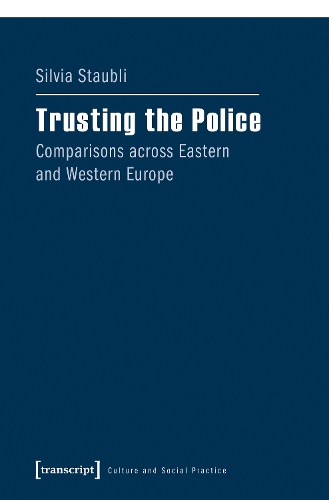 Trusting the Police: Comparisons across Eastern and Western Europe.