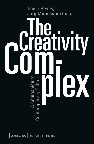 The Creativity Complex: A Companion to Contemporary Culture.