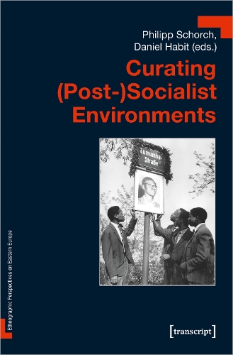 Curating (Post-)Socialist Environments.