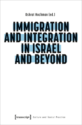 Immigration and Integration in Israel and Beyond.