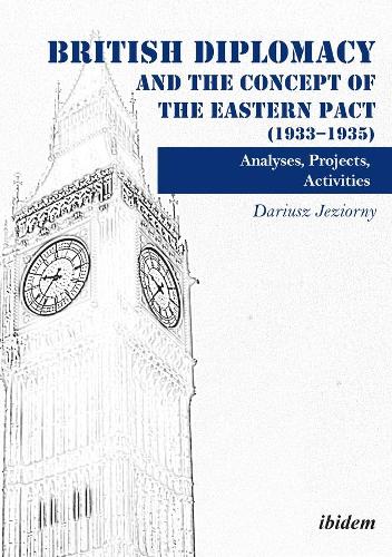 British Diplomacy and the Concept of the Eastern Pact (1933 - 1935)