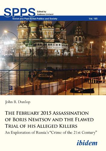 The February 2015 Assassination of Boris Nemtsov and the Flawed Trial of His Alleged Killers