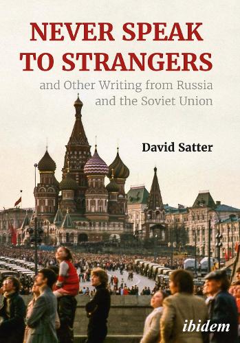 Never Speak to Strangers and other Writing from Russia and the Soviet Union.