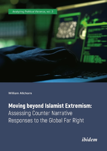 Moving Beyond Islamist Extremism - Assessing Counter Narrative Responses to the Global Far Right.