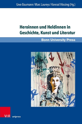 Heroinnen und Heldinnen in Geschichte, Kunst und Literatur.