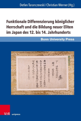 Funktionale Differenzierung königlicher Herrschaft und die Bildung neuer Eliten im Japan des 12. bis 14. Jahrhunderts.