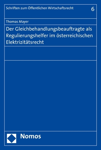 Der Gleichbehandlungsbeauftragte als Regulierungshelfer im oesterreichischen Elektrizitaetsrecht.